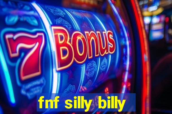 fnf silly billy